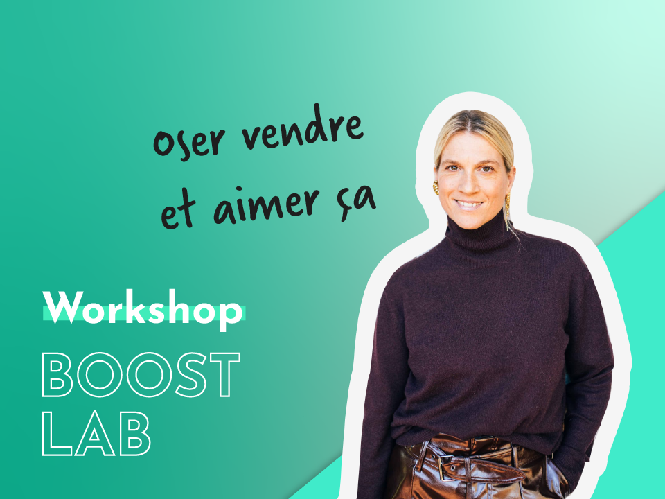 Visuel pour le workshop "Oser vendre et aimer ça" de l'incubateur boostlab