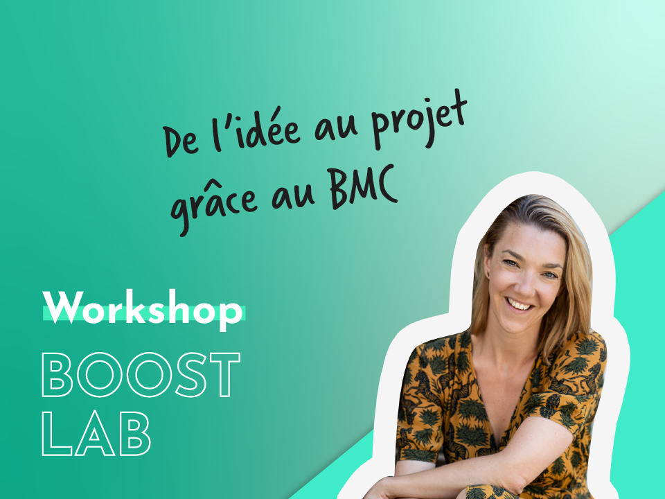 Visuel pour le worshop "De l'idée au projet grâce au Business Model Canva", organisa dans le cadre de l'incubateur BoostLab