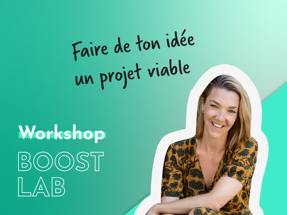Visuel pour le workshop "Faire de ton idée un projet viable" organisé dans le cadre du BoostLab